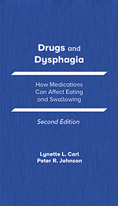 Drugs and Dysphagia: How Medications Can Affect Eating and Swallowing–Second Edition